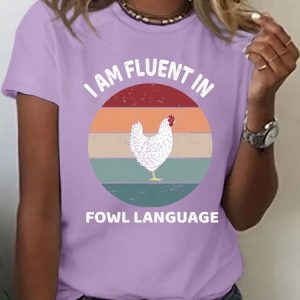 Women's Funny I Am Fluent In Fowl Language Graphic Printing Chicken Cotton Casual T-Shirt, color:Purple|size:3XL, Lilicloth.com