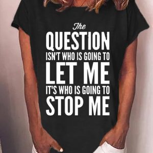 Lilicloth X Anora The Question Isnt Who Is Going To Let Me Womens T-Shirt, color:Black|size:3XL, Lilicloth.com