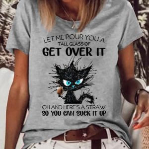 Women's Let Me Pour You A Tall Glass Of Get Over It Casual T-Shirt, color:Gray|size:3XL, Lilicloth.com