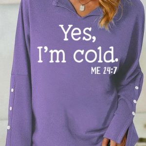 Women's Yes I Am Cold Casual Sweatshirt, color:Purple|size:3XL, Lilicloth.com