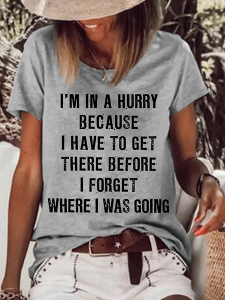 WomenвЂs Funny Quotes I'm In A Hurry Because I Have To Get There Before I Forget Where I Was Going T-Shirt, T-shirts, Lilicloth.com