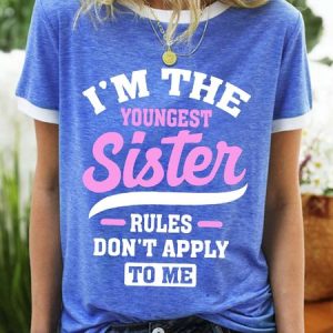 WomenвЂ™s IвЂ™m The Youngest Sister Rules DonвЂ™t Apply To Me Casual Text Letters Cotton-Blend Regular Fit T-Shirt, T-shirts, Lilicloth.com