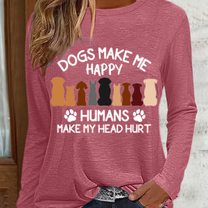Women's Dogs Make Me Happy Humans Make My Head Hurt Simple Text Letters Shirt, Long sleeves, Lilicloth.com