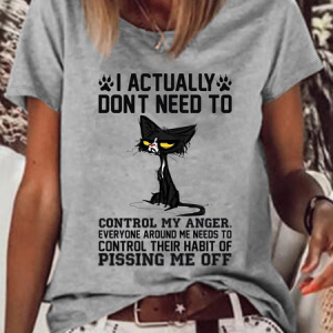 Women's Funny Black Cat I Actually Don't Need to Control My Anger Everyone Around Me Needs to Control Their Habit of Pissing Me Off T-Shirt, T-shirts, Lilicloth.com