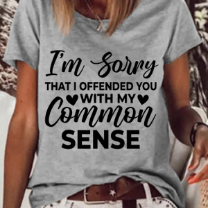 Women's I'M Sorry If I Offended You With My Common Sense Casual Crew Neck T-Shirt, color:Gray|size:3XL, Lilicloth.com