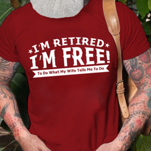 Men's I’m Retired I‘m Free to Do What My Wife Tells Me Funny Retirement Cotton Crew Neck T-Shirt, color:Red|size:3XL, Lilicloth.com