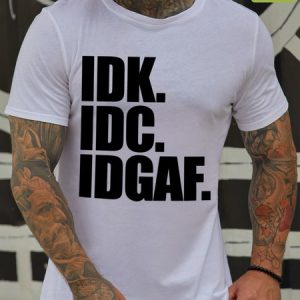 IDK IDC IDGAF Waterproof Oilproof And Stainproof Fabric Men's T-Shirt, color:White|size:3XL, Lilicloth.com