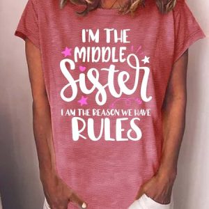WomenвЂ™s IвЂ™m The Middle Sister IвЂ™m The Reason We Have Rules Crew Neck Casual Loose Text Letters T-Shirt, T-shirts, Lilicloth.com