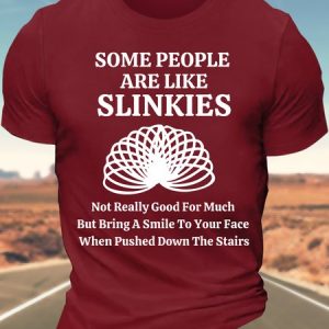 MenвЂ™s Some People Are Like Slinkies Not Really Good For Much But Bring A Smile To Your Face When Pushed Down The Stairs Cotton Casual T-Shirt, T-shirts, Lilicloth.com