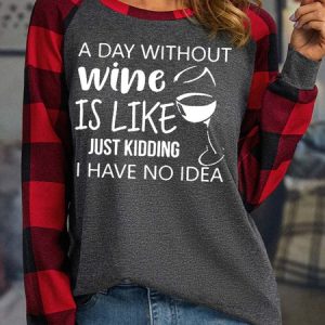 Women’s A Day Without Wine Is Like Just Kidding I Have No Idea Casual Loose Text Letters Top, color:Gray|size:3XL, Lilicloth.com