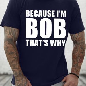 Men's Funny Because I Am Bob That's Why Graphic Printing Loose Casual Cotton Crew Neck T-Shirt, color:Purplish blue|size:3XL, Lilicloth.com