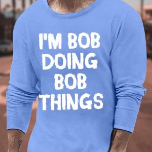 Men's Funny I Am Bob Doing Bob Things Graphic Printing Casual Cotton Top, color:Light Blue|size:3XL, Lilicloth.com
