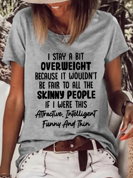 Women's Funny Word I Stay A Bit Overweight Because It Wouldn't Be Fair To All The Skinny People Casual Crew Neck T-Shirt, color:Gray|size:3XL, Lilicloth.com