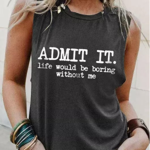Women's Admit It Life Would Be Boring Without Me Regular Fit Text Letters Tank Top, Tank Tops, Lilicloth.com