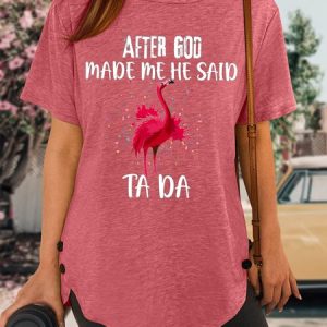 Women's After God Made Me He Said Ta Da Funny Flamingo Graphic Printing Casual Text Letters Loose T-Shirt, color:Pink|size:3XL, Lilicloth.com