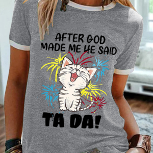 Women's Funny Cat After God Made Me He Said Ta Da Cotton-Blend Animal T-Shirt, color:Gray|size:3XL, Lilicloth.com