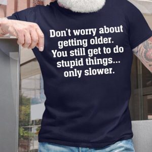 Men's Don'T Worry About Getting Older You Still Get To Do Stupid Things Only Slower Funny Graphic Printing Text Letters Loose Casual Cotton T-Shirt, color:Purplish blue|size:3XL, Lilicloth.com