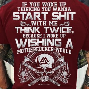 Men's Cotton If You Woke Up Thinking You Wanna Start Shit with Me  Casual T-Shirt, T-shirts, Lilicloth.com