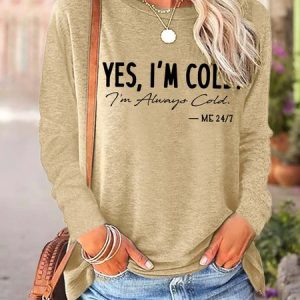 Women's IвЂ™m Cold Funny Text Letters Long Sleeve Top, Long sleeves, Lilicloth.com