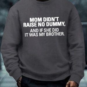 Men's My Mom Didn't Raise A Dummy, And If She Did It Was My Brother Text Letters Crew Neck Casual Loose Sweatshirt, color:Deep Gray|size:3XL, Lilicloth.com