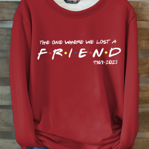 We Lost A Friend, I'll Be There For You! Casual Fleece Sweatshirt, Hoodies&Sweatshirts, Lilicloth.com