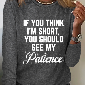 If You Think I'm Short Cotton-Blend Simple Long Sleeve Shirt, Long sleeves, Lilicloth.com