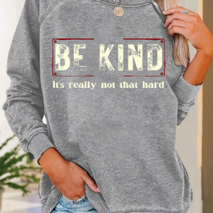Be Kind It's Really Not That Hard Casual Sweatshirt, Hoodies&Sweatshirts, Lilicloth.com