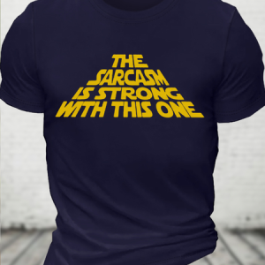 Men's The Sarcasm Is Strong With This One Casual Text Letters Loose Crew Neck Cotton T-Shirt, T-shirts, Lilicloth.com