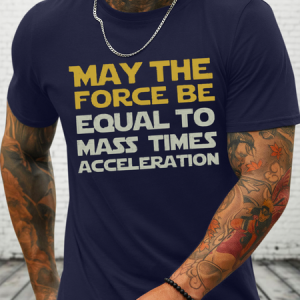 Men's May the force be equal to mass times acceleration Casual Cotton T-Shirt, T-shirts, Lilicloth.com