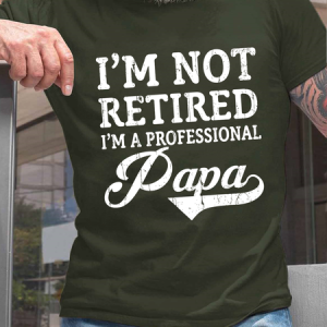Men's Not Retired A Professional Papa Cotton Text Letters Casual T-Shirt, T-shirts, Lilicloth.com