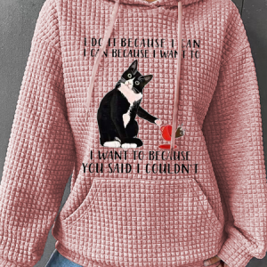 I Do It Because I Can I Can Because I Want To I Want To Because You Said I Couldn't Animal Cat Graphic Animal Simple Hoodie, Hoodies&Sweatshirts, Lilicloth.com