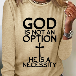 God Is Not An Option He Is A Necessity Simple Text Letters Long Sleeve Shirt, Long sleeves, Lilicloth.com