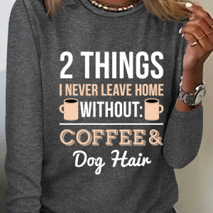 2 Things I Never Leave Home Without Coffee And Dog Hair Casual Cotton-Blend Long Sleeve Shirt, Long sleeves, Lilicloth.com