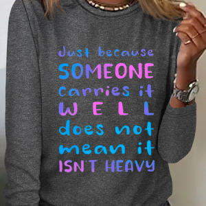 Just Because Someone Carries It Well Doesn’t Mean It Isn’t Heavy Be Kind To Everyone Cotton-Blend Long Sleeve Shirt, Long sleeves, Lilicloth.com