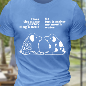 Men's Pavlov'S Dog "Does The Pavlov Ring A Bell? No, But It Makes My Mouth Water Cotton Casual T-Shirt, T-shirts, Lilicloth.com