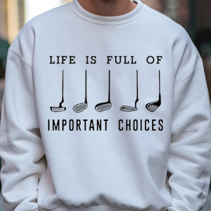 Life Is Full Of Important Choice Golf Player Loose Sweatshirt, Hoodies&Sweatshirts, Lilicloth.com