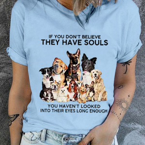 Cotton Women's If You Don't Believe They Have Souls Dog Print Casual Text Letters T-Shirt, T-shirts, Lilicloth.com