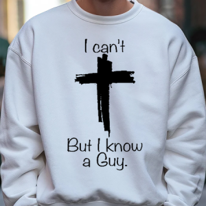 Men's I Can't But I Know A Guy Jesus Cross Funny Christian Loose Casual Cross Sweatshirt, Hoodies&Sweatshirts, Lilicloth.com