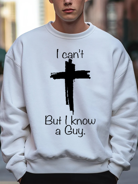 Men's I Can't But I Know A Guy Jesus Cross Funny Christian Loose Casual Cross Sweatshirt, Hoodies&Sweatshirts, Lilicloth.com