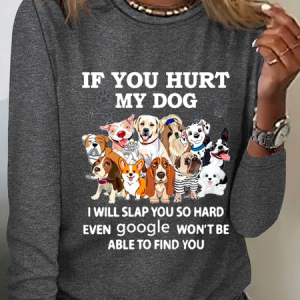 If You Hurt My Dog I Will Slap You So Hard Text Letters Cotton-Blend Simple Shirt, Long sleeves, Lilicloth.com