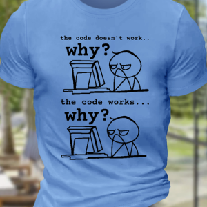 Men's Software Engineer The Code Doesn't Work Why Cotton Casual Text Letters T-Shirt, T-shirts, Lilicloth.com