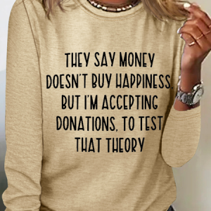 They Say Money Doesn't Buy Happiness Crew Neck Regular Fit Cotton-Blend Long Sleeve Shirt, Long sleeves, Lilicloth.com