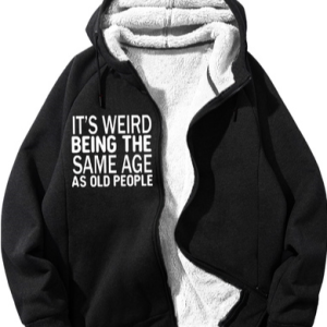 Men's ItвЂ™s Weird Being The Same Age As Old People Funny Graphic Print Text Letters Hoodie Zip Up Sweatshirt Warm Jacket, Hoodies&Sweatshirts, Lilicloth.com