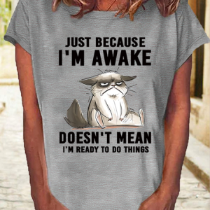 Just Because Im Awake Doesnt Mean I'm Read To Do Things Womens T-Shirt, T-shirts, Lilicloth.com