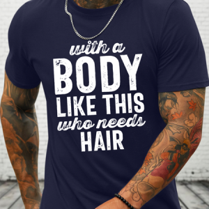 Men's With A Body Like This Funny Casual Loose Cotton T-Shirt, T-shirts, Lilicloth.com