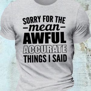 Women's Sorry For The Mean Awful Accurate Things I Said Letters Casual T-Shirt, T-shirts, Lilicloth.com