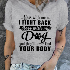 Women's Mess With Me I Fight Back Mess With My Dog Print Cotton Casual Text Letters T-Shirt, T-shirts, Lilicloth.com