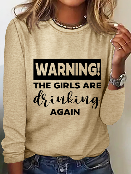 Warning The Girls Are Drinking Again Crew Neck Text Letters Simple Long Sleeve Shirt, Long sleeves, Lilicloth.com