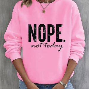 Nope Not Today Print Long Sleeve Sweatshirt, Sweats & Hoodies, chicme - Women's Fashion Online