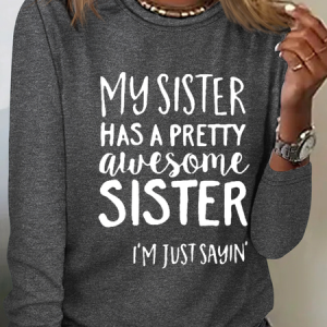 My Sister Has A Pretty Awesome Sister Cotton-Blend Text Letters Regular Fit Casual Long Sleeve Shirt, Long sleeves, Lilicloth.com